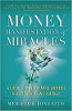Money, Manifestation & Miracles: A Guide to Transforming Women’s Relationships with Money by Meriflor Toneatto