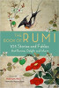 The Book of Rumi: 105 Stories and Fables that Illumine, Delight, and Inform by Rumi. Translated by Maryam Mafi. Foreword by Narguess Farzad.