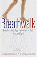 book cover: Breathwalk: Breathing Your Way to a Revitalized Body, Mind and Spirit by Gurucharan Singh Khalsa, Ph.D. and Yogi Bhajan, Ph.D.